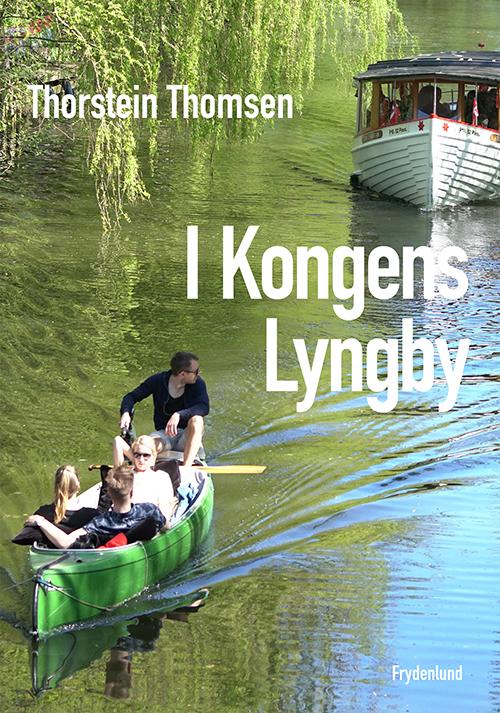 Cover for Thorstein Thomsen · I Kongens Lyngby (Gebundesens Buch) [1. Ausgabe] (2016)