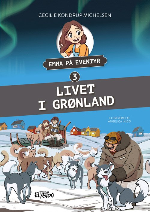 Cover for Cecilie Kondrup Michelsen · Emma på Eventyr 3: Livet i Grønland (Gebundenes Buch) [1. Ausgabe] (2023)