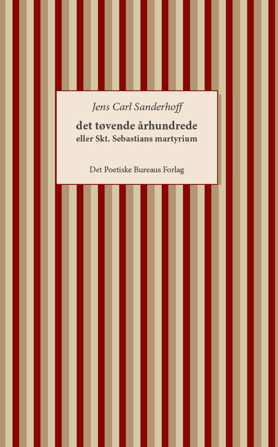 Det Tøvende Århundrede - Jens Carl Sanderhoff - Bøger - Det Poetiske Bureaus Forlag - 9788793871366 - 11. juni 2020