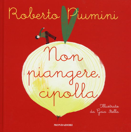 Cover for Roberto Piumini · Non Piangere, Cipolla. Ediz. Illustrata (Book)