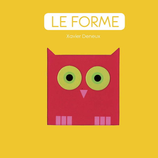 Le Forme. Ediz. A Colori - Xavier Deneux - Books -  - 9788865323366 - 