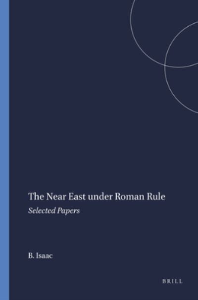 Cover for Benjamin Isaac · The Near East Under Roman Rule: Selected Papers (Mnemosyne, Bibliotheca Classica Batava Supplementum) (Mnemosyne Supplements) (Hardcover Book) (1997)