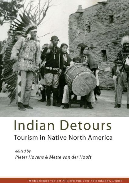 Indian Detours: Tourism in Native North America - Mededelingen van het Rijksmuseum voor Volkenkunde - - Books - Sidestone Press - 9789088903366 - March 14, 2016