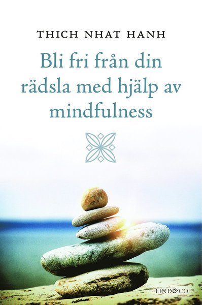 Bli fri från din rädsla med hjälp av mindfulness - Thich Nhat Hanh - Kirjat - Lind & Co - 9789174611366 - tiistai 22. tammikuuta 2013