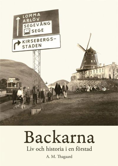 Cover for Anna Margarethe Thagaard · Backarna : liv och historia i en förstad (Hardcover Book) (2020)