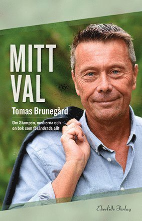 Tomas Brunegård · Mitt val Om Stampen, medierna och boken som förändrade allt (Bound Book) (2019)