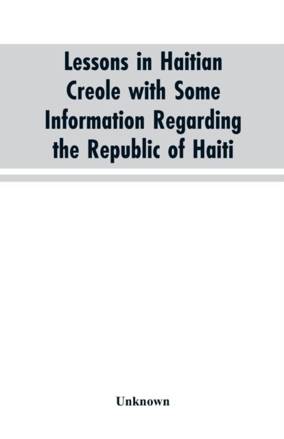 Cover for Lessons in Haitian Creole with some information regarding the Republic of Haiti (Paperback Bog) (2019)
