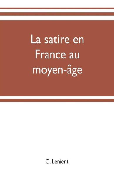 Cover for C Lenient · La satire en France au moyen-age (Paperback Book) (2019)