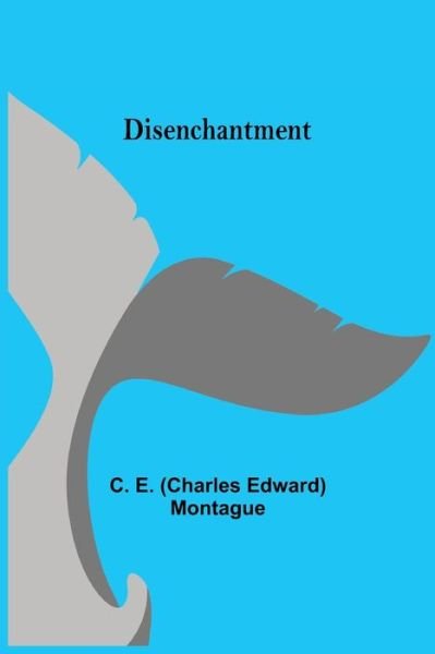 Cover for C E (Charles Edward) Montague · Disenchantment (Paperback Book) (2021)