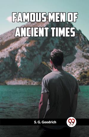Famous Men Of Ancient Times - S G Goodrich - Books - Double 9 Books - 9789361156366 - February 1, 2024
