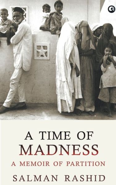 A Time of Madness - A Memoir of Partition - Salman Rashid - Kirjat - Aleph Book Company - 9789384067366 - lauantai 30. joulukuuta 2017