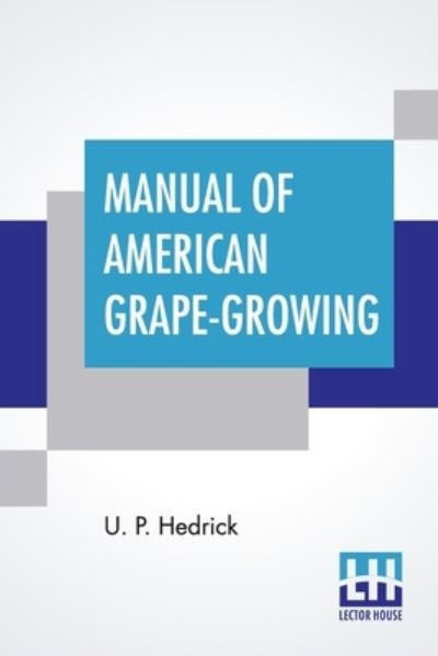 Cover for U P Hedrick · Manual Of American Grape-Growing (Paperback Book) (2021)