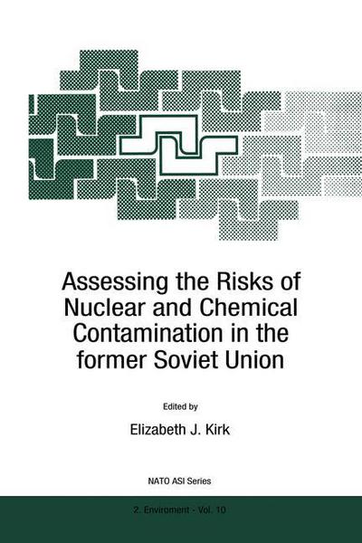 E J Kirk · Assessing the Risks of Nuclear and Chemical Contamination in the former Soviet Union - Nato Science Partnership Subseries: 2 (Pocketbok) [Softcover reprint of the original 1st ed. 1996 edition] (2011)