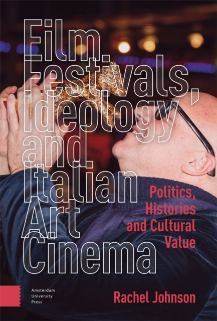 Cover for Rachel Johnson · Film Festivals, Ideology and Italian Art Cinema: Politics, Histories and Cultural Value (Hardcover Book) (2023)