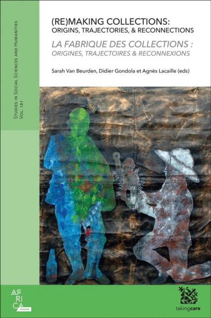 Cover for (Re)Making Collections - La Fabrique des collections: Origins, Trajectories &amp; Reconnections/ Origines, trajectoires et reconnexions (Paperback Book) (2024)