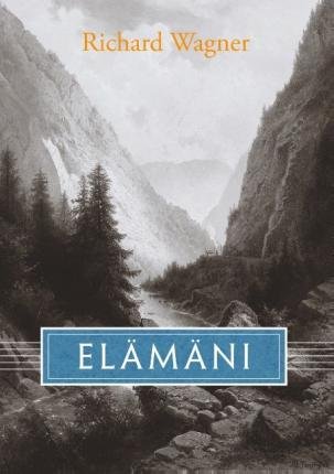 Cover for Richard Wagner · Elämäni (Paperback Book) (2018)