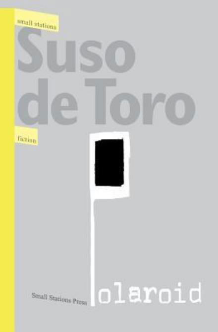 Cover for Suso De Toro · Polaroid (Small Stations Fiction Book 2) (Paperback Book) (2015)
