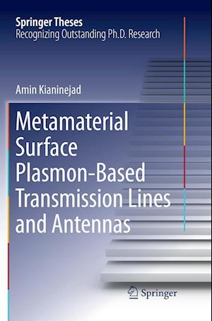 Cover for Amin Kianinejad · Metamaterial Surface Plasmon-Based Transmission Lines and Antennas - Springer Theses (Paperback Book) [Softcover reprint of the original 1st ed. 2018 edition] (2019)
