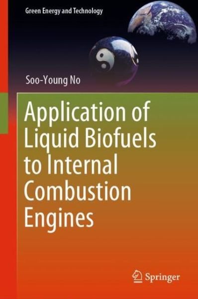 Cover for Soo-Young No · Application of Liquid Biofuels to Internal Combustion Engines - Green Energy and Technology (Hardcover Book) [1st ed. 2019 edition] (2020)