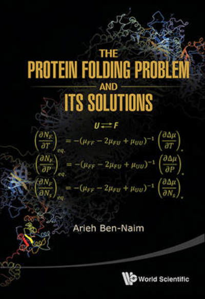 Cover for Ben-naim, Arieh (The Hebrew Univ Of Jerusalem, Israel) · The Protein Folding Problem And Its Solutions (Paperback Book) (2013)