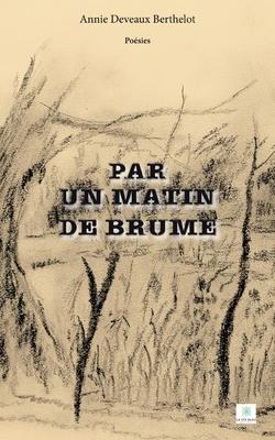 Cover for Annie Deveaux Berthelot · Par Un Matin de Brume (Pocketbok) (2023)