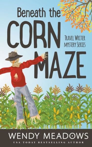 Cover for Wendy Meadows · Beneath the Corn Maze - Travel Writer Mystery (Paperback Book) (2021)