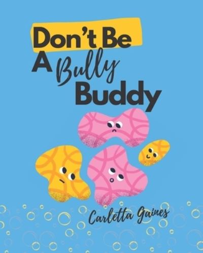 Cover for Carletta Gaines · Don't Be a Bully Buddy (Paperback Book) (2022)