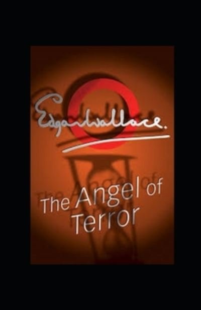 The Angel of Terror Illustrated - Edgar Wallace - Livros - Independently Published - 9798417929366 - 16 de fevereiro de 2022