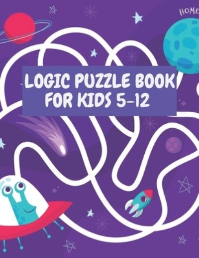 Cover for Bmz Press · Logic Puzzle Book for Kids 5-12: Maze Puzzle Book for Kids Age 5-12 Years, Problem-Solving Maze Learning Activity Book (Taschenbuch) (2021)