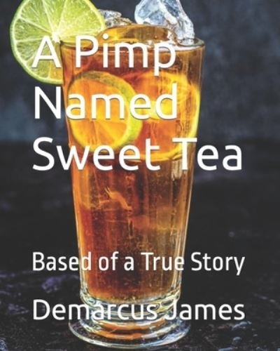 Cover for Demarcus James · A Pimp Named Sweet Tea: Based of a True Story (Paperback Bog) (2021)