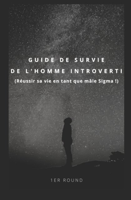 Cover for 1er Round Benji · Guide de survie de l'homme introverti (Reussir sa vie en tant que male Sigma !) (Paperback Book) (2021)