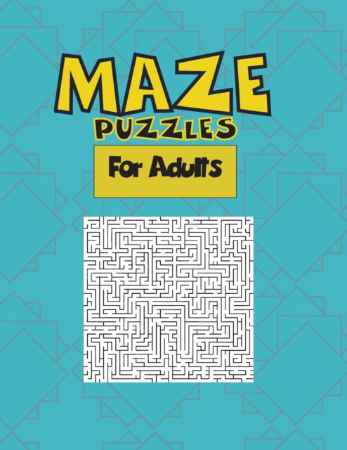 Cover for Saleh Alharbi · MAZE PUZZLES for Adults: Games for Adults, 50 pages, 8.5*11, papers games, (Paperback Book) (2021)