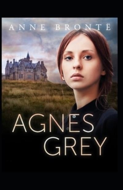 Cover for Anne Bronte · Agnes Grey-Anne's Original Edition (Annotated) (Taschenbuch) (2021)