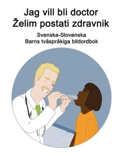 Cover for Richard Carlson · Svenska-Slovenska Jag vill bli doctor / Zelim postati zdravnik Barns tvasprakiga bildordbok (Paperback Book) (2021)