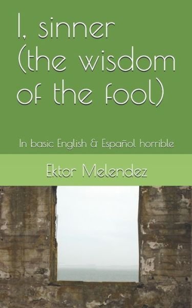 Cover for Ektor Melendez · I, sinner (the wisdom of the fool) (Paperback Book) (2020)