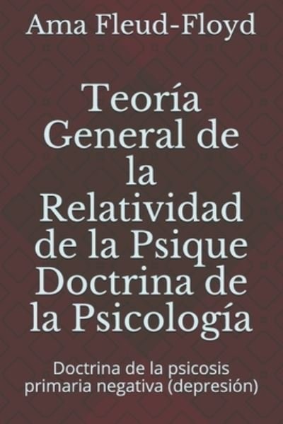 Cover for Ama Fleud-Floyd · Teoria General de la Relatividad de la Psique Doctrina de la Psicologia (Paperback Bog) (2020)