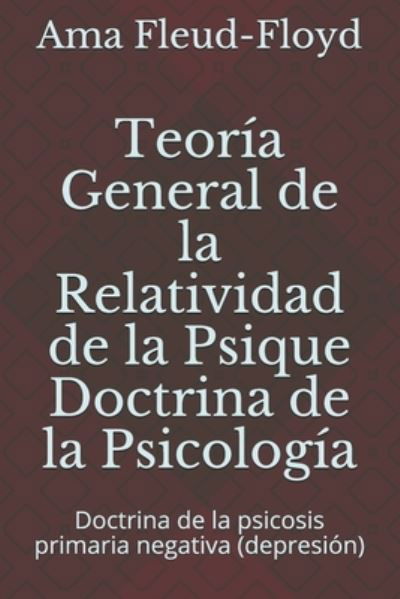 Cover for Ama Fleud-Floyd · Teoria General de la Relatividad de la Psique Doctrina de la Psicologia (Paperback Book) (2020)