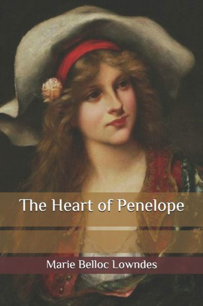 The Heart of Penelope - Marie Belloc Lowndes - Kirjat - Independently Published - 9798585354366 - torstai 24. joulukuuta 2020