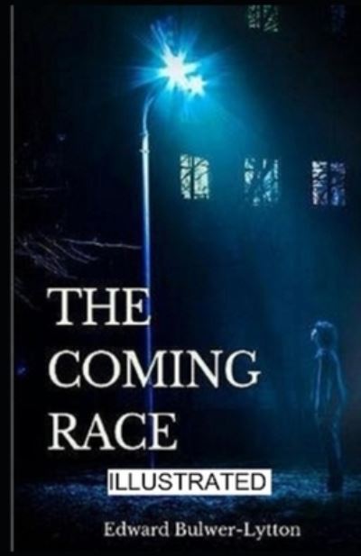 The Coming Race Illustrated - Edward Bulwer Lytton Lytton - Książki - Independently Published - 9798588340366 - 30 grudnia 2020