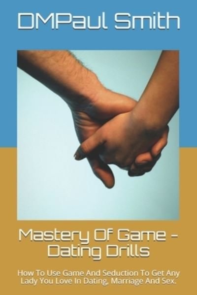 Cover for Dmpaul Smith · Mastery Of Game - Dating Drills (Pocketbok) (2021)