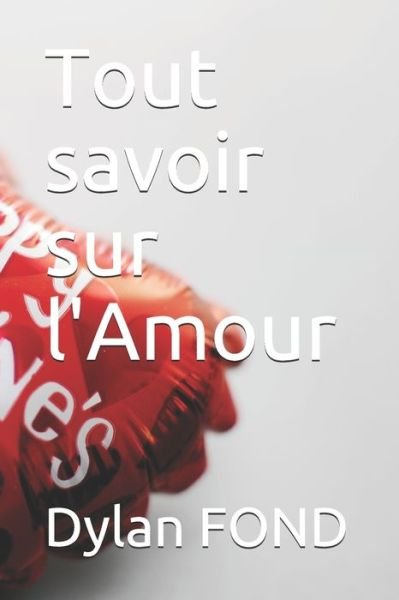 Cover for Dylan Fond · Tout savoir sur l'Amour (Paperback Book) (2021)