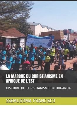 Cover for Ssemugoma Evangelist Francisco · La Marche Du Christianisme En Afrique de l'Est (Pocketbok) (2020)