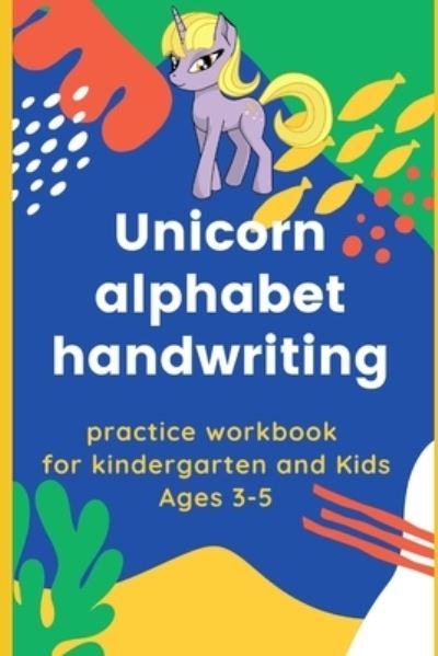 Cover for Mateo Alvaros · Unicorn alphabet handwriting practice workbook for kindergarten and Kids Ages 3-5 (Paperback Book) (2020)