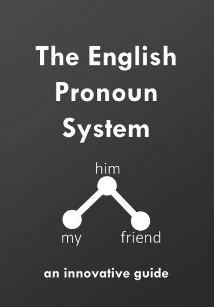 The English Pronoun System: an innovative guide - Englishing - David Young - Books - Independently Published - 9798680716366 - August 30, 2020
