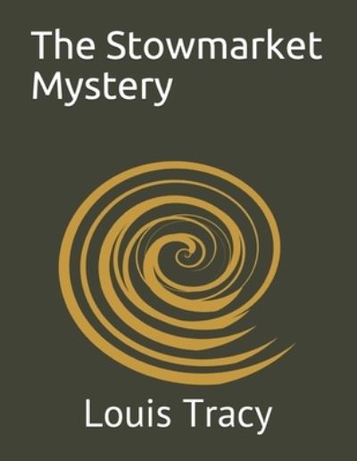 The Stowmarket Mystery - Louis Tracy - Książki - INDEPENDENTLY PUBLISHED - 9798701132366 - 27 stycznia 2021