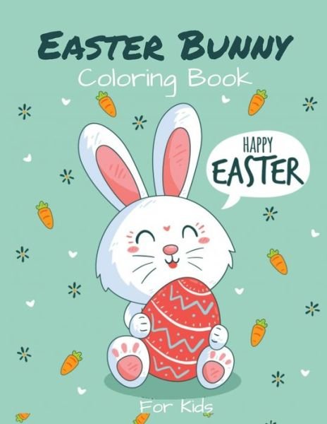 Easter Bunny Coloring Book For Kids - Yb Coloring Publisher - Kirjat - Independently Published - 9798712569366 - maanantai 22. helmikuuta 2021