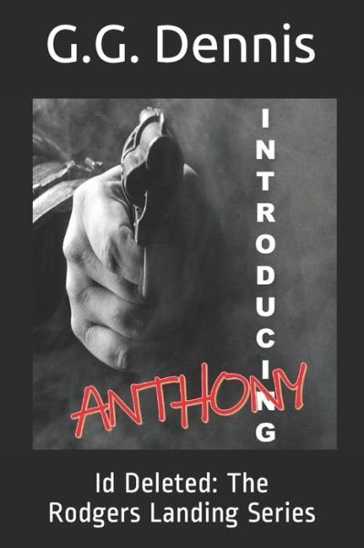 Cover for G G Dennis · Introducing Anthony: Id Deleted: The Rodgers Landing Series (Pocketbok) (2021)