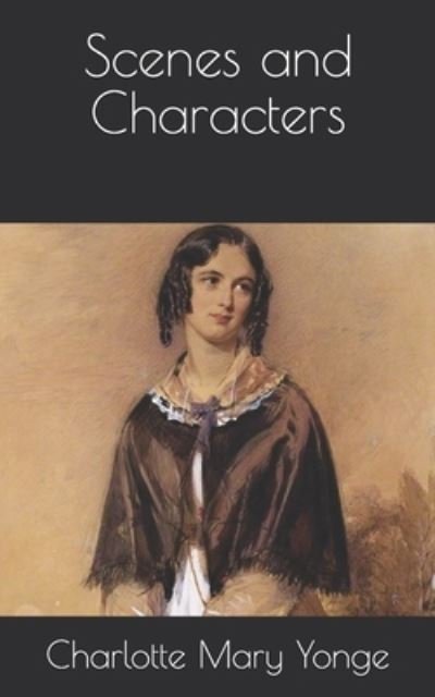 Cover for Charlotte Mary Yonge · Scenes and Characters (Paperback Book) (2021)