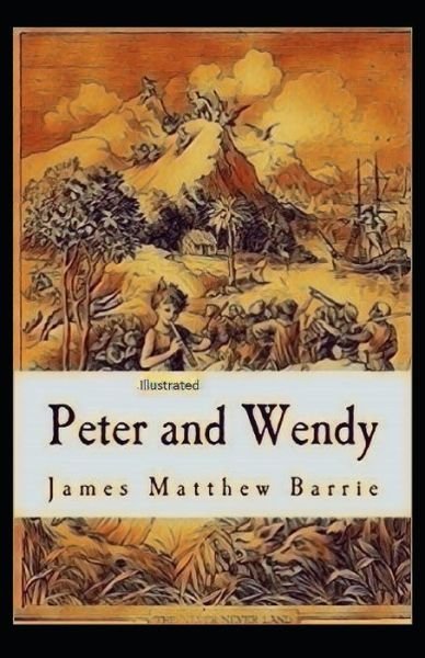 Peter and Wendy Illustrated - James Matthew Barrie - Bøger - Independently Published - 9798732400366 - 3. april 2021