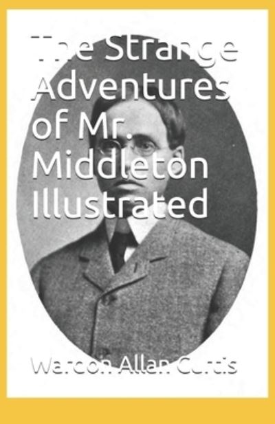 Cover for Wardon Allan Curtis · The Strange Adventures of Mr. Middleton Illustrated (Paperback Book) (2021)